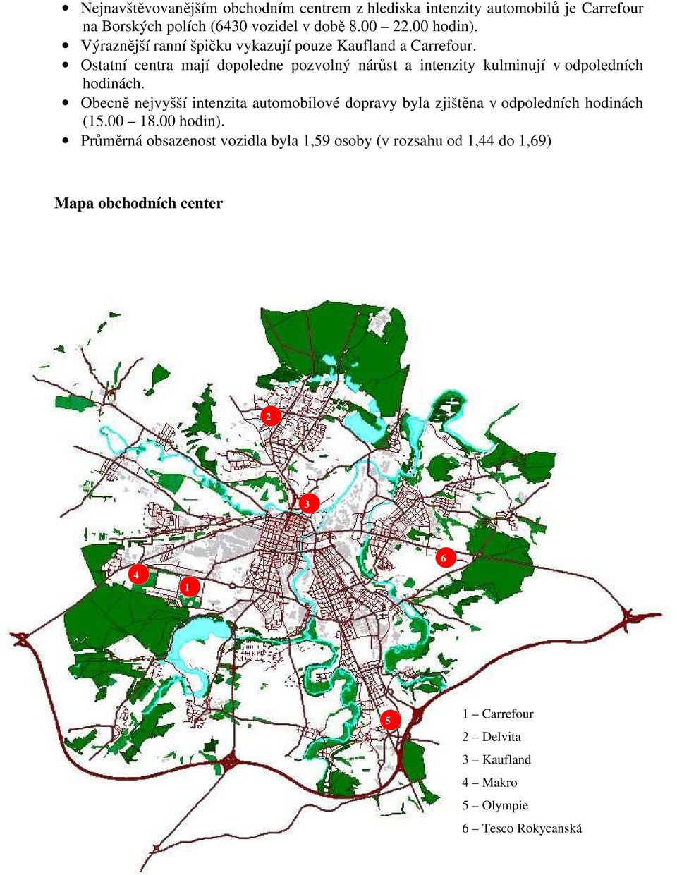 Ostatní centra mají dopoledne pozvolný nárůst a intenzity kulminují v odpoledních hodinách.