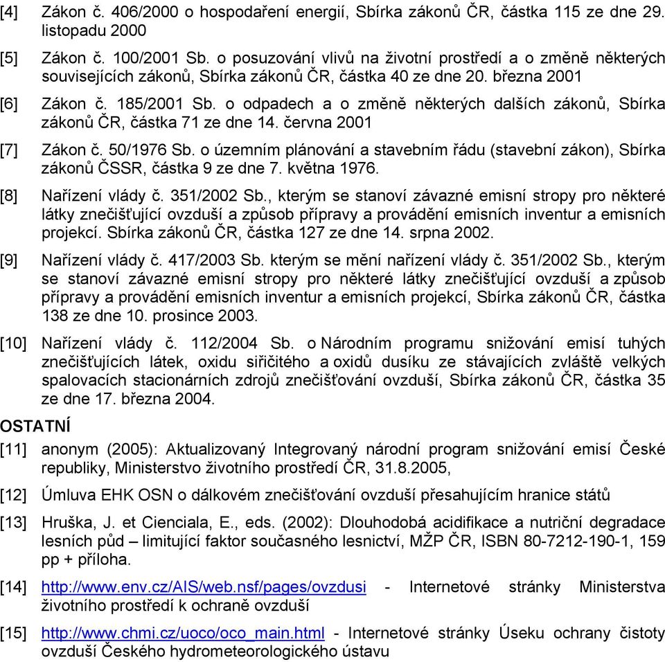 o odpadech a o změně některých dalších zákonů, Sbírka zákonů ČR, částka 71 ze dne 14. června 2001 [7] Zákon č. 50/1976 Sb.