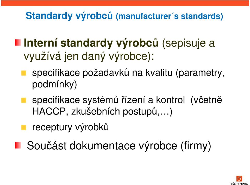 (parametry, podmínky) specifikace systémů řízení a kontrol (včetně