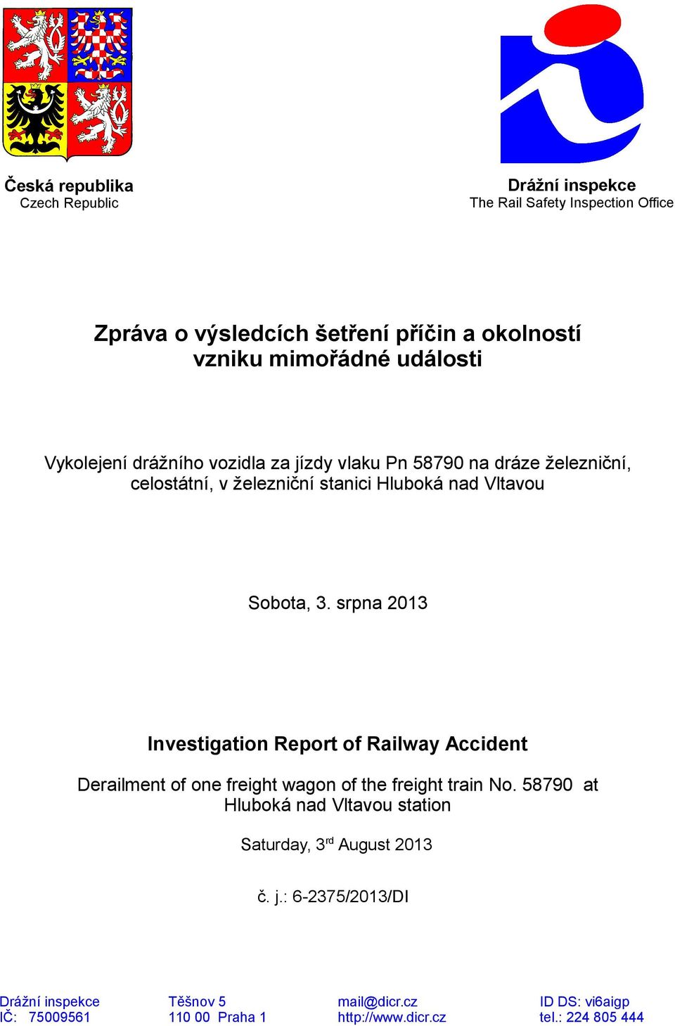 srpna 2013 Investigation Report of Railway Accident Derailment of one freight wagon of the freight train No.