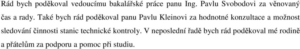 Také bych rád poděkoval panu Pavlu Kleinovi za hodnotné konzultace a možnost