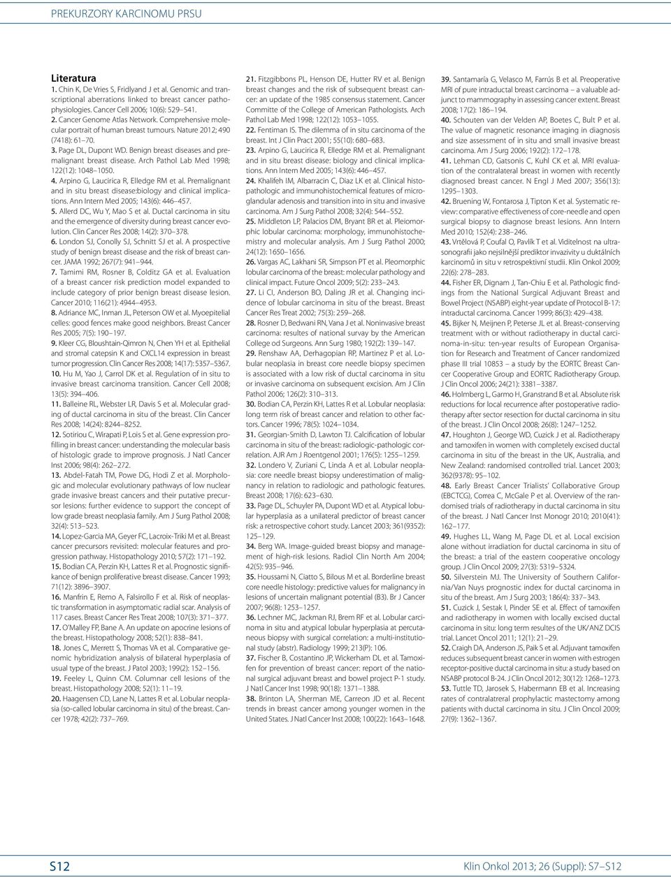 Arch Pathol Lab Med 1998; 122(12): 1048 1050. 4. Arpino G, Laucirica R, Elledge RM et al. Premalignant and in situ breast disease:bio logy and clinical implications.