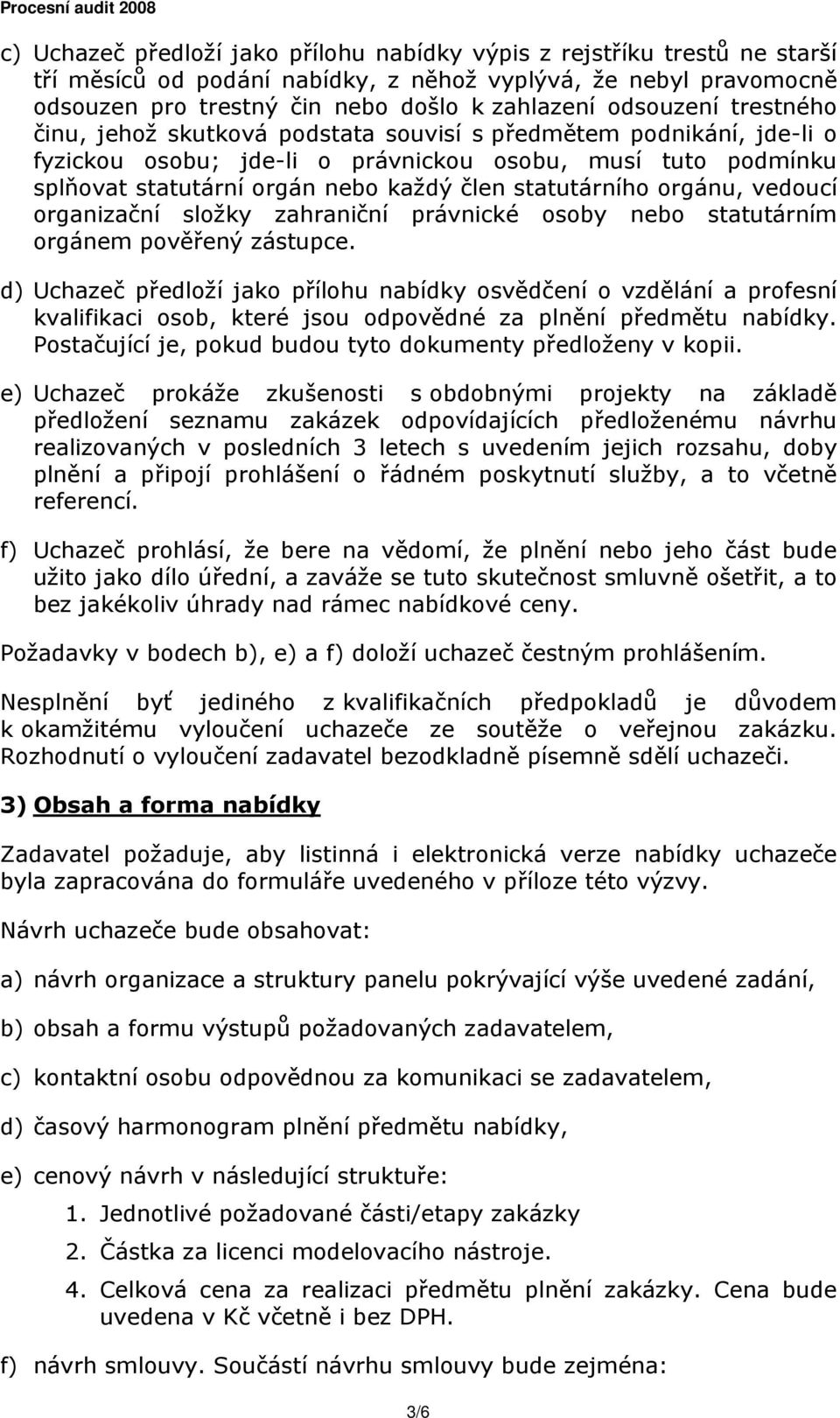 statutárního orgánu, vedoucí organizační složky zahraniční právnické osoby nebo statutárním orgánem pověřený zástupce.