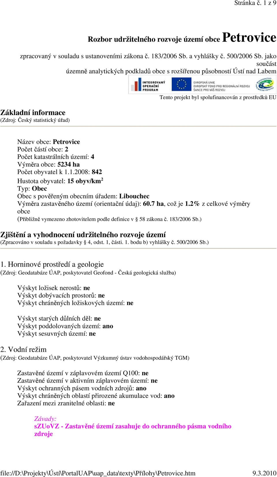 Petrovice Počet částí obce: 2 Počet katastrálních území: 4 Výměra obce: 5234 ha Počet obyvatel k 1.