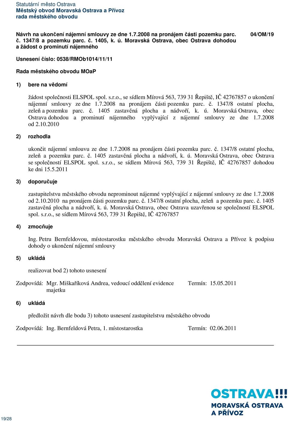 7.2008 na pronájem části pozemku parc. č. 1347/8 ostatní plocha, zeleň a pozemku parc. č. 1405 zastavěná plocha a nádvoří, k. ú.