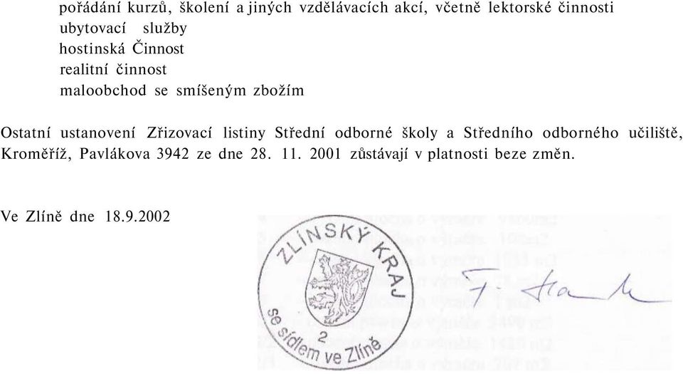 ustanovení Zřizovací listiny Střední odborné školy a Středního odborného učiliště,