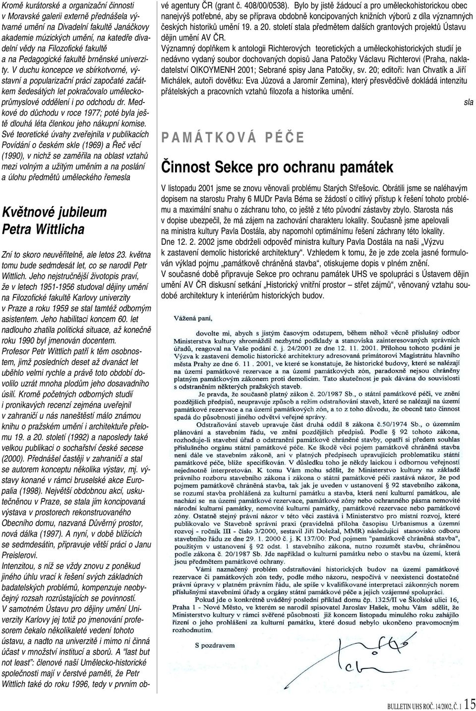 V duchu koncepce ve sbírkotvorné, v stavní a popularizaãní práci zapoãaté zaãátkem edesát ch let pokraãovalo umûleckoprûmyslové oddûlení i po odchodu dr.