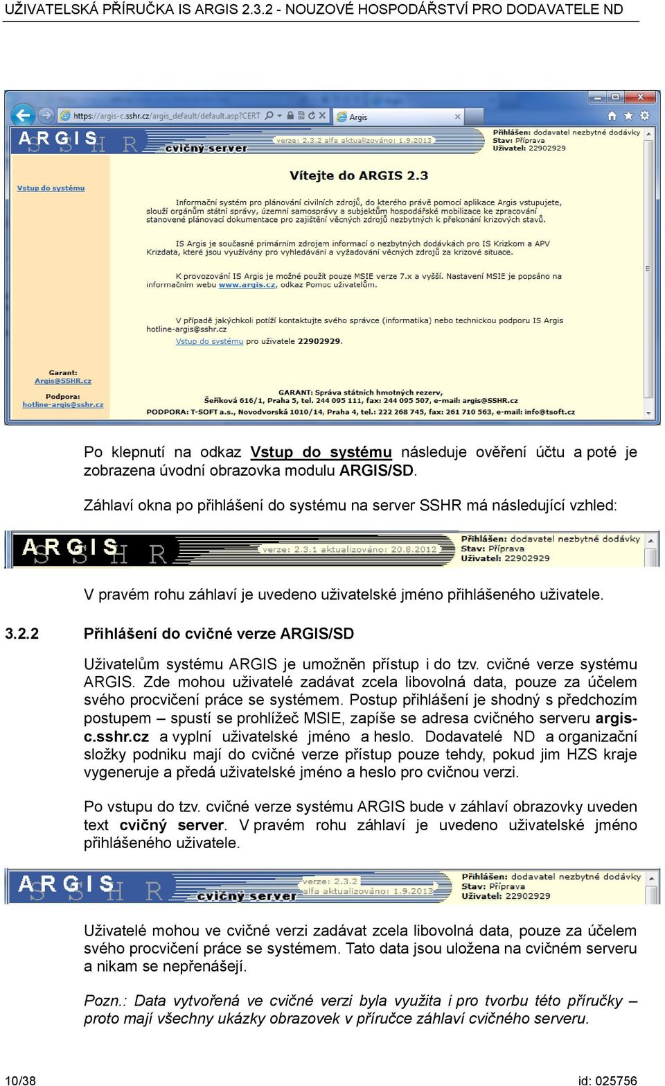 2 Přihlášení do cvičné verze ARGIS/SD Uživatelům systému ARGIS je umožněn přístup i do tzv. cvičné verze systému ARGIS.