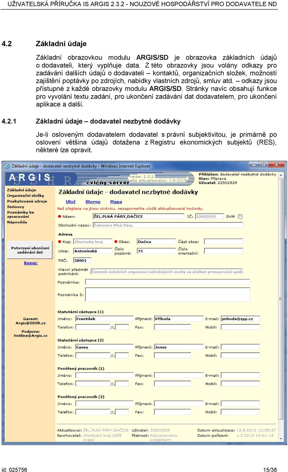 atd. odkazy jsou přístupné z každé obrazovky modulu ARGIS/SD.