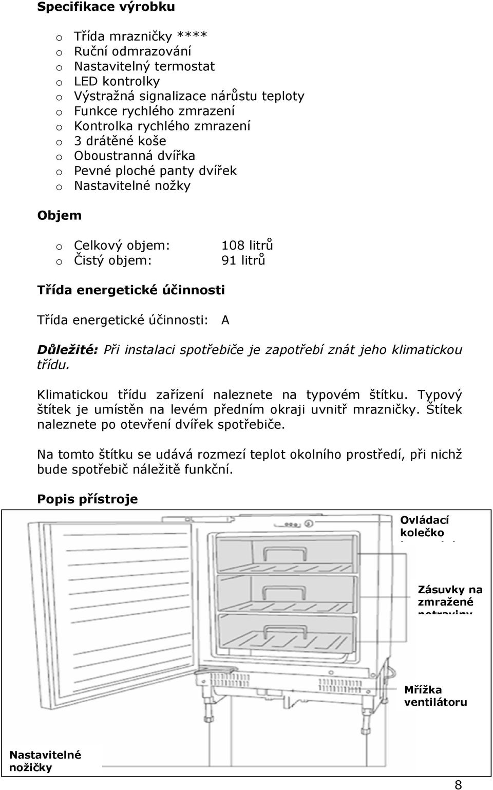 účinnosti: A Důležité: Při instalaci spotřebiče je zapotřebí znát jeho klimatickou třídu. Klimatickou třídu zařízení naleznete na typovém štítku.