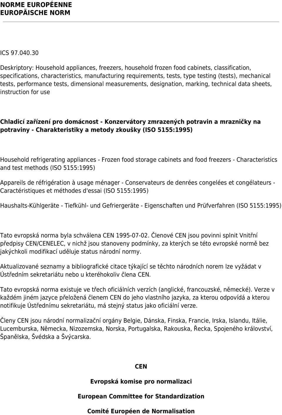 tests, performance tests, dimensional measurements, designation, marking, technical data sheets, instruction for use Chladicí zařízení pro domácnost - Konzervátory zmrazených potravin a mrazničky na