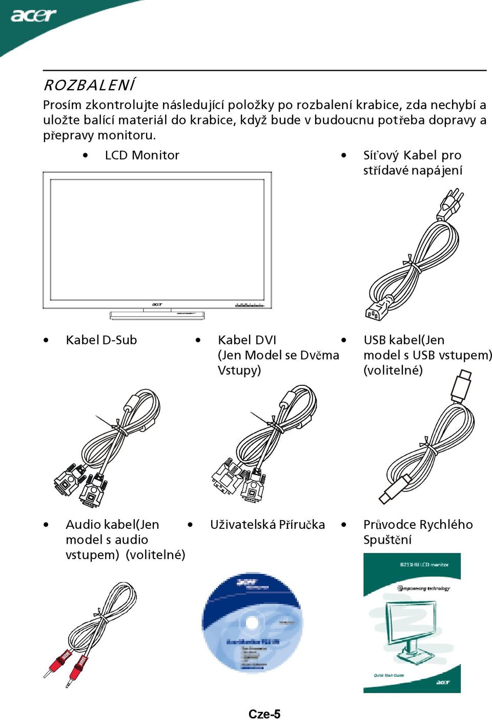 LCD Monitor Síťový Kabel pro střídavé napájení Kabel D-Sub Kabel DVI (Jen Model se Dvěma Vstupy) USB