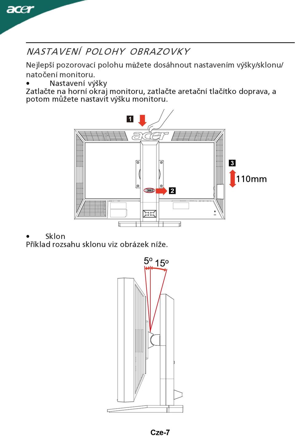 Nastavení výšky Zatlačte na horní okraj monitoru, zatlačte aretační