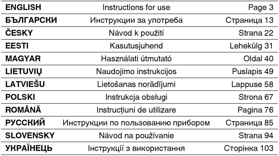 Lietošanas norādījumi Lappuse 58 POLSKI Instrukcja obsługi Strona 67 ROMÂNĂ Instrucţiuni de utilizare Pagina 76 РУССКИЙ