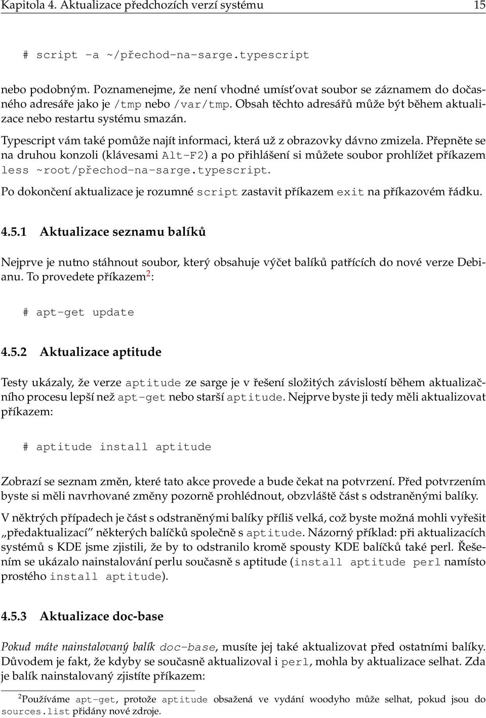 Typescript vám také pomůže najít informaci, která už z obrazovky dávno zmizela.