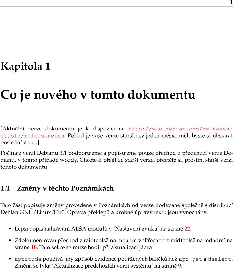 Chcete-li přejít ze starší verze, přečtěte si, prosím, starší verzi tohoto dokumentu. 1.