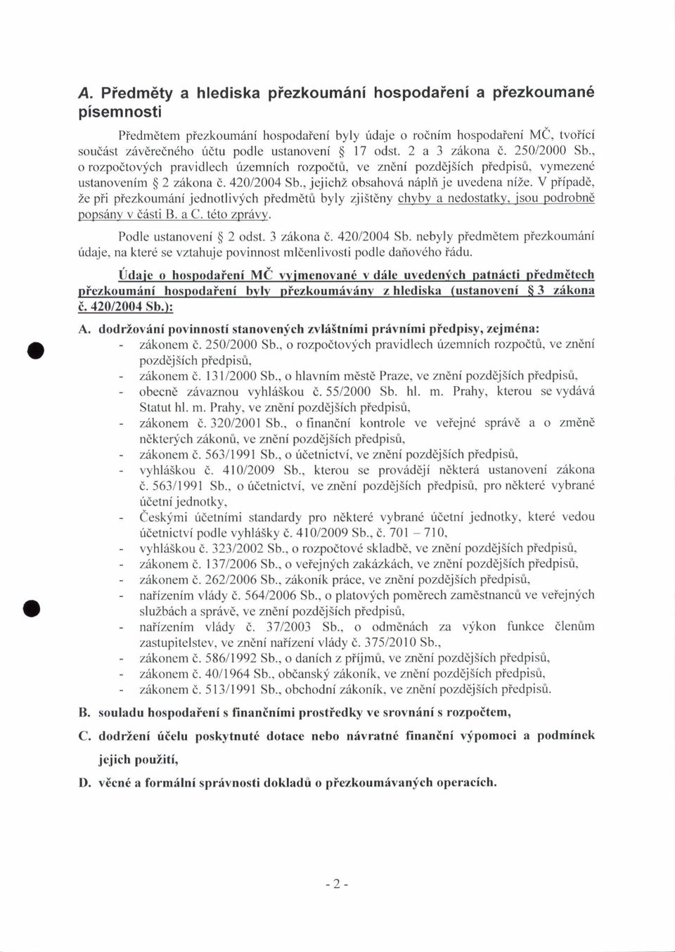 , o rozpodtovych pravidlech rizemnich rozpodtri, ve zndni pozddj5ich piedpisfi, vymezen6 ustanovenim $ 2 zrikona t,.42012004 Sb., jejichz obsahovii n6pli je uvedena nize.