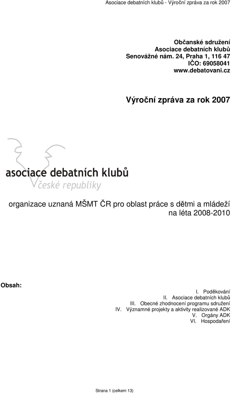 cz Výroční zpráva za rok 2007 organizace uznaná MŠMT ČR pro oblast práce s dětmi a mládeží na léta 2008-2010