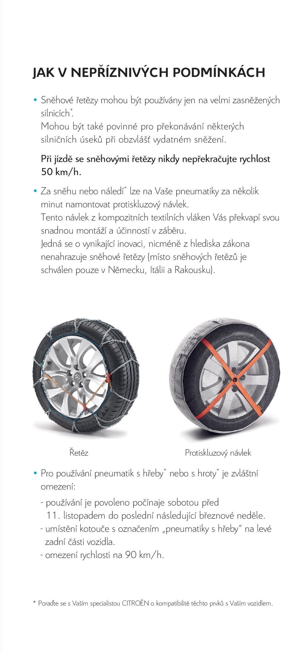 Tento návlek z kompozitních textilních vláken Vás překvapí svou snadnou montáží a účinností v záběru.