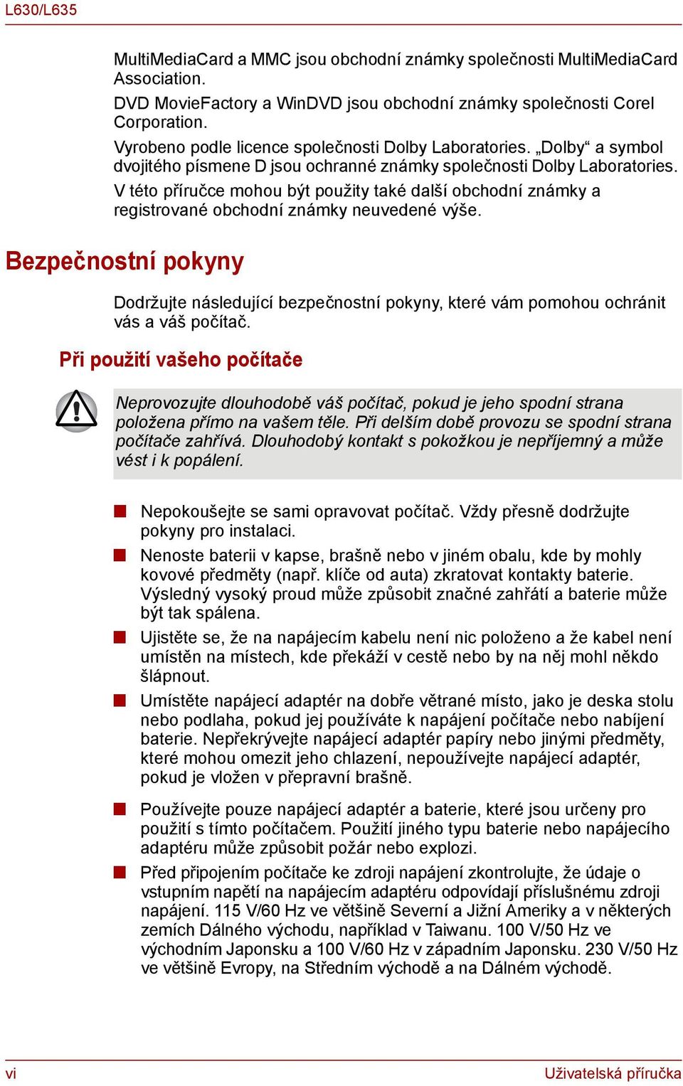 V této příručce mohou být použity také další obchodí zámky a registrovaé obchodí zámky euvedeé výše.