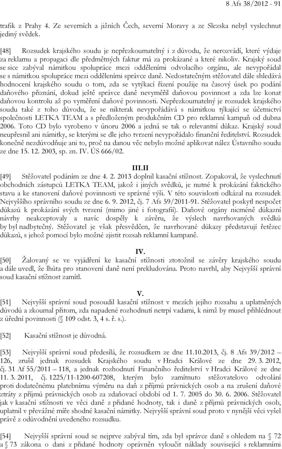 Krajský soud se sice zabýval námitkou spolupráce mezi odděleními odvolacího orgánu, ale nevypořádal se s námitkou spolupráce mezi odděleními správce daně.