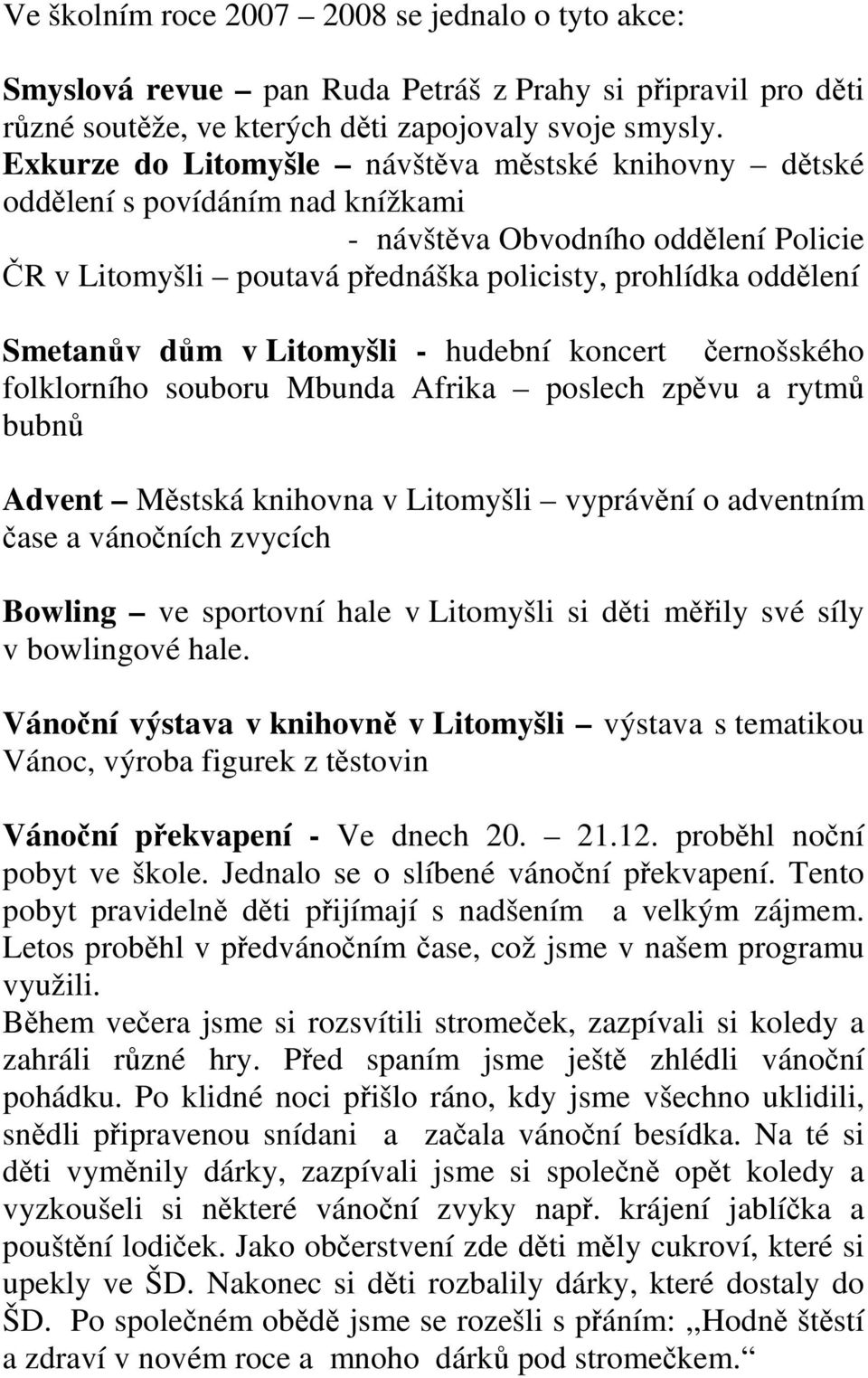 dům v Litomyšli - hudební koncert černošského folklorního souboru Mbunda Afrika poslech zpěvu a rytmů bubnů Advent Městská knihovna v Litomyšli vyprávění o adventním čase a vánočních zvycích Bowling