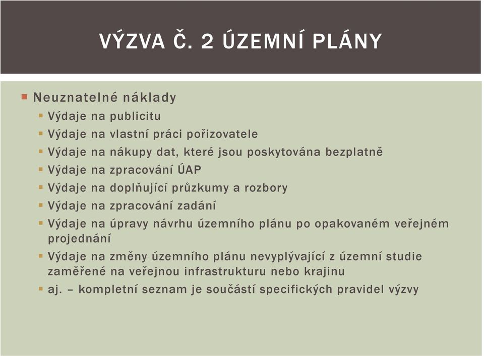 jsou poskytována bezplatně Výdaje na zpracování ÚAP Výdaje na doplňující průzkumy a rozbory Výdaje na zpracování zadání