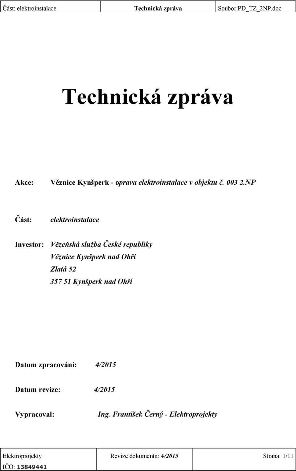 NP Část: elektroinstalace Investor: Vězeňská služba České republiky Věznice