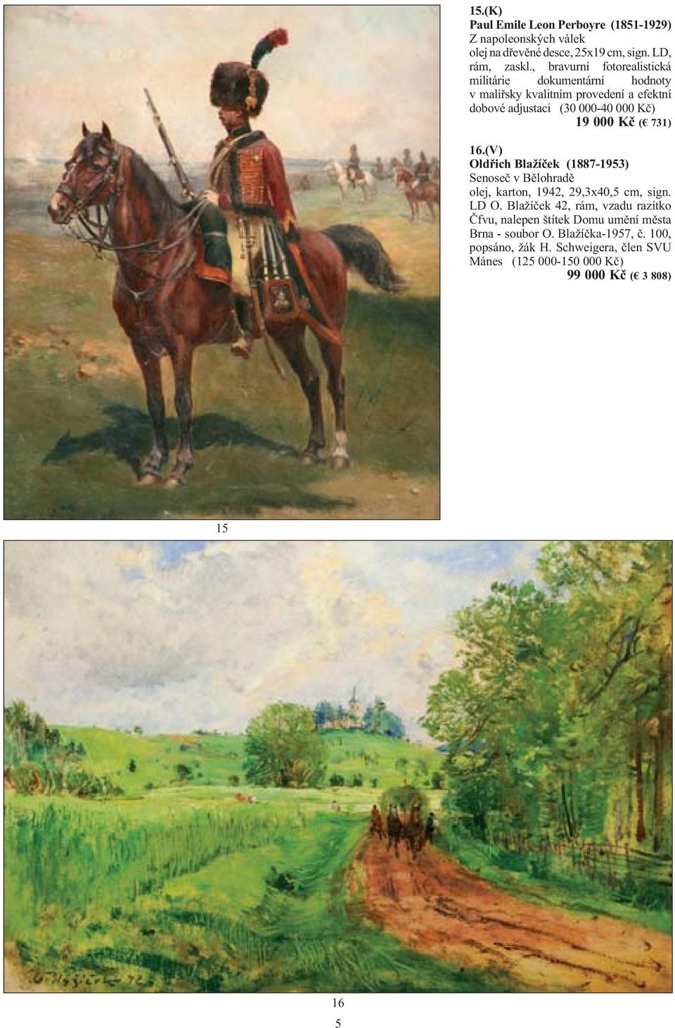 Kč ( 731) 16.(V) Oldřich Blažíček (1887-1953) Senoseč v Bělohradě olej, karton, 1942, 29,3x40,5 cm, sign. LD O.
