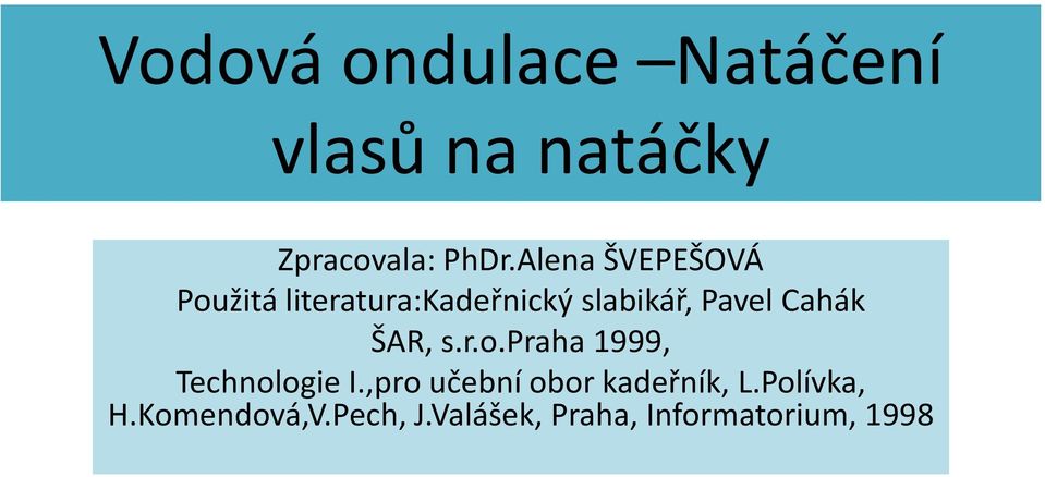 Cahák ŠAR, s.r.o.praha 1999, Technologie I.