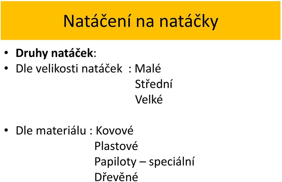 Malé Střední Velké Dle materiálu