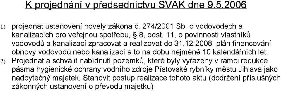 2008 plán financování obnovy vodovodů nebo kanalizací a to na dobu nejméně 10 kalendářních let.