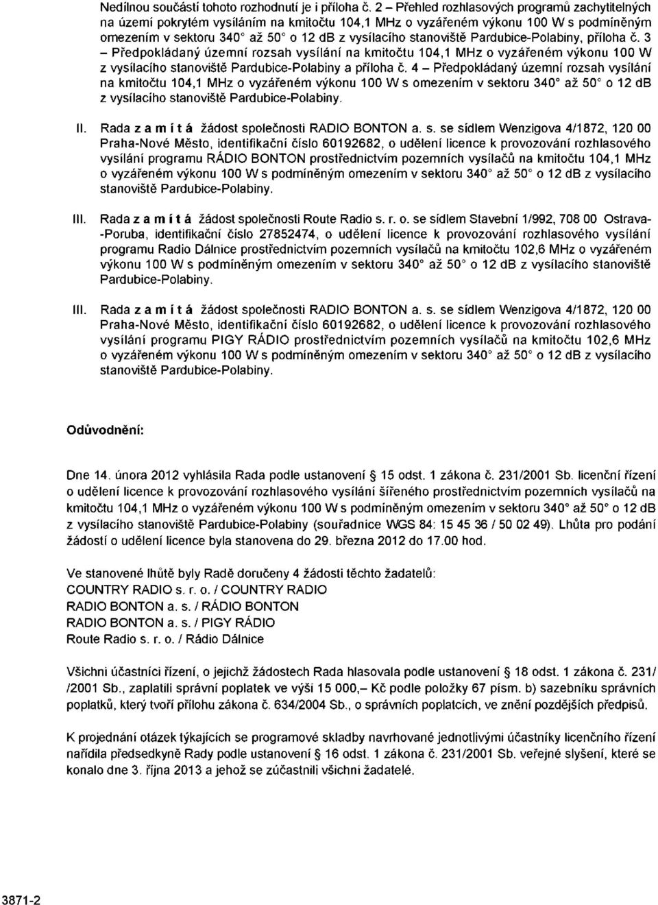 Pardubice-Polabiny, příloha č. 3 - Předpokládaný územní rozsah vysílání na kmitočtu 104,1 MHz o vyzářeném výkonu 100 W z vysílacího stanoviště Pardubice-Polabiny a příloha č.
