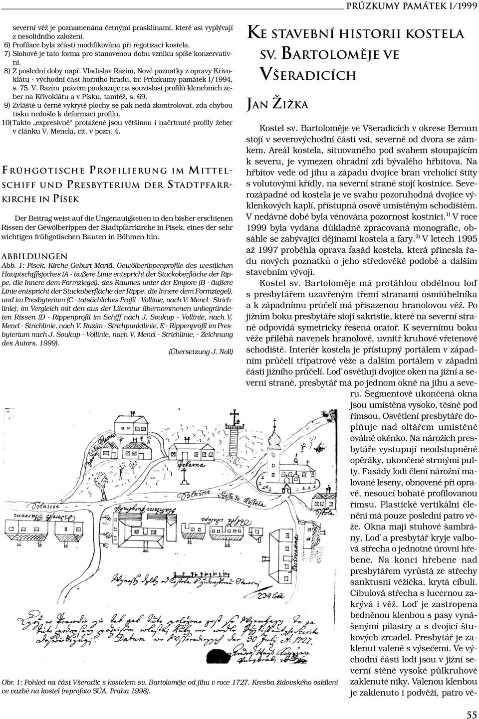 Vladislav Razím, Nové poznatky z opravy Křivoklátu - východní část horního hradu, in: Průzkumy památek I/1994, s. 75. V.