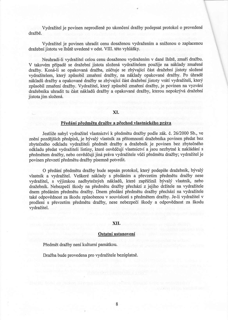 Neuhradi-li rrydrazitel celou cenu dosazenou vydrazenim v dand thrit, zmafi &azbu. V takovdm piipad se drazebni jistota slozena vydrazitelem pouzije na nriklady zmaien6 &azby.