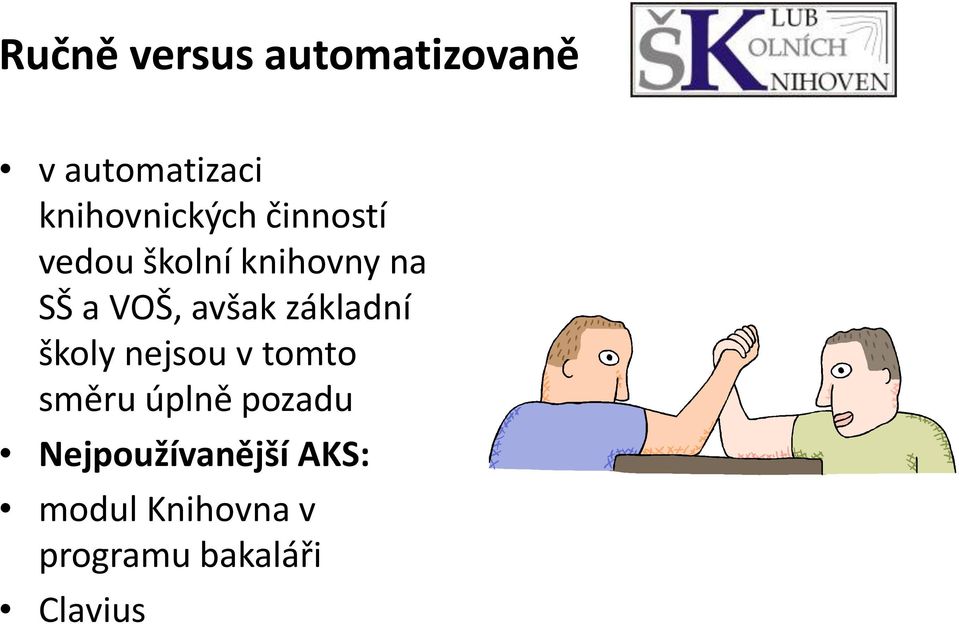 VOŠ, avšak základní školy nejsou v tomto směru úplně