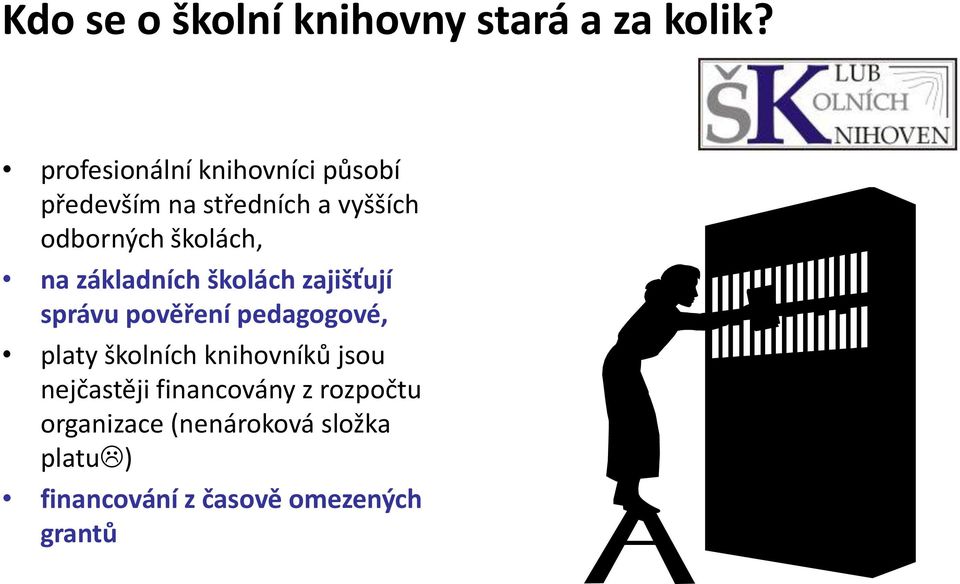 školách, na základních školách zajišťují správu pověření pedagogové, platy