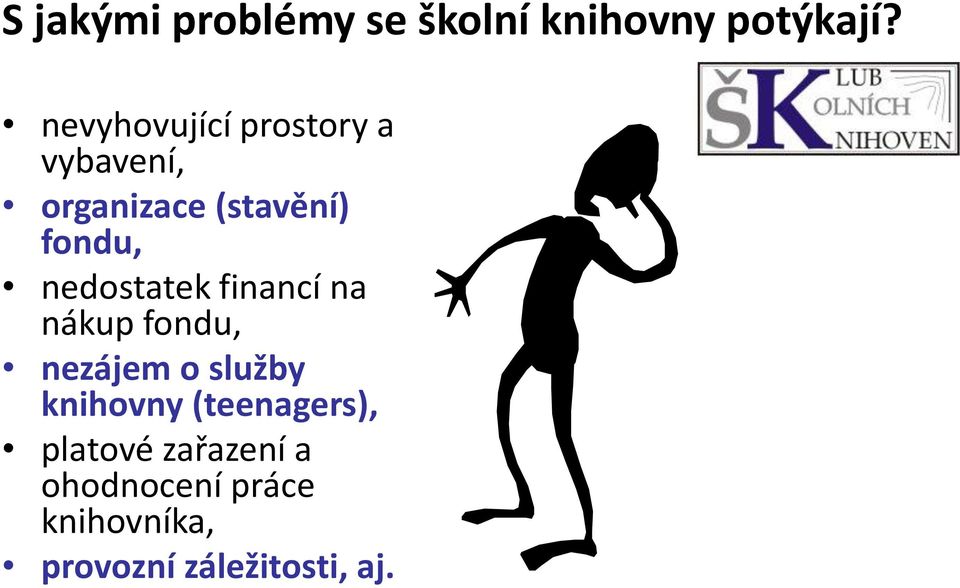 nedostatek financí na nákup fondu, nezájem o služby knihovny