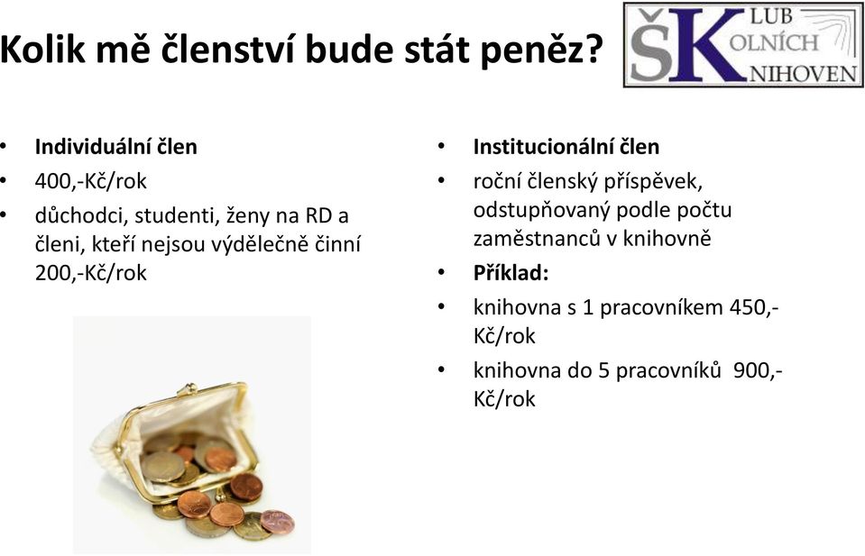nejsou výdělečně činní 200,-Kč/rok Institucionální člen roční členský příspěvek,