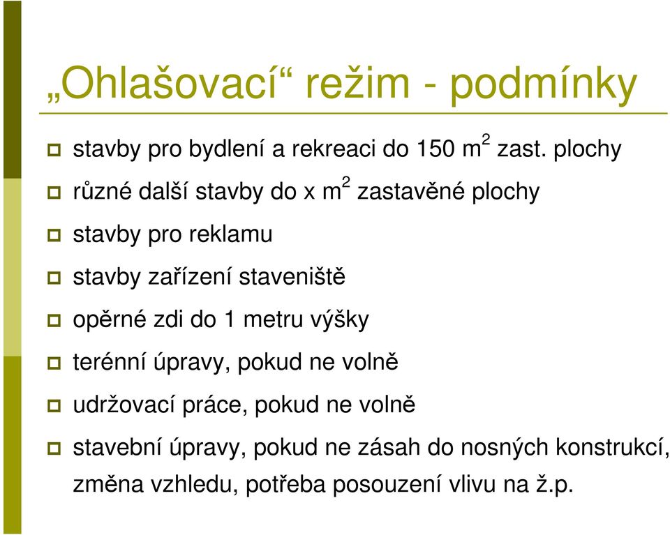 staveniště opěrné zdi do 1 metru výšky terénní úpravy, pokud ne volně udržovací práce,