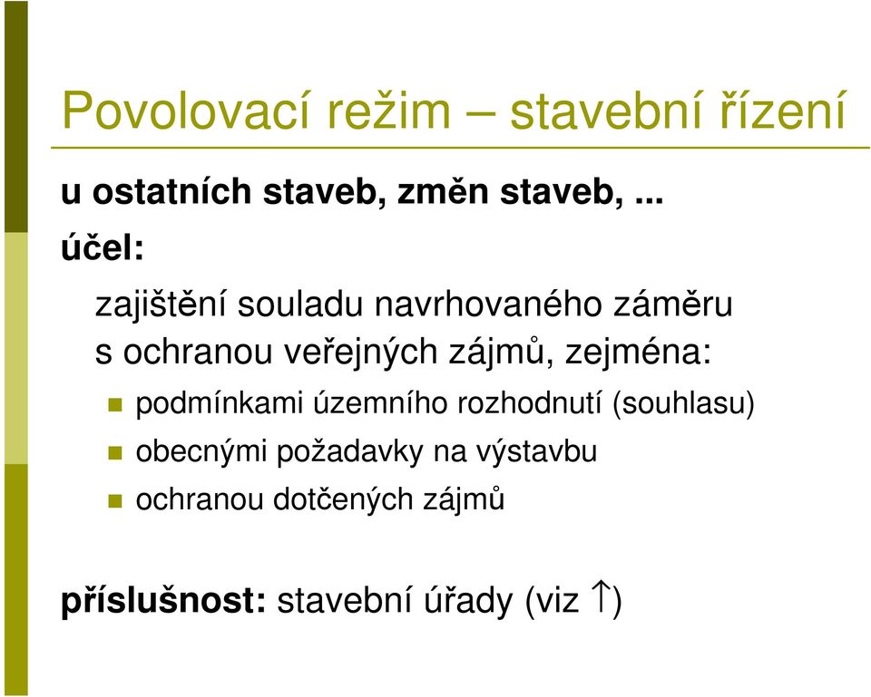 zájmů, zejména: podmínkami územního rozhodnutí (souhlasu) obecnými