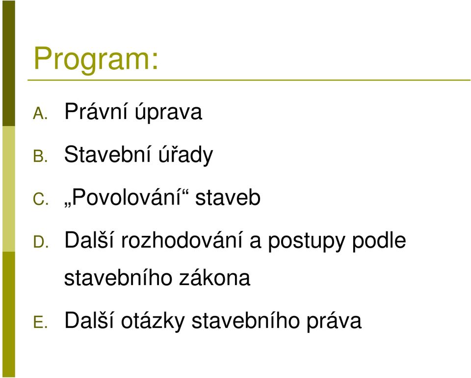 Další rozhodování a postupy podle