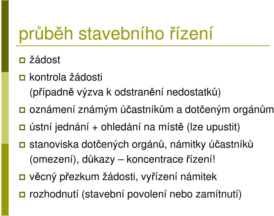 místě (lze upustit) stanoviska dotčených orgánů, námitky účastníků (omezení), důkazy