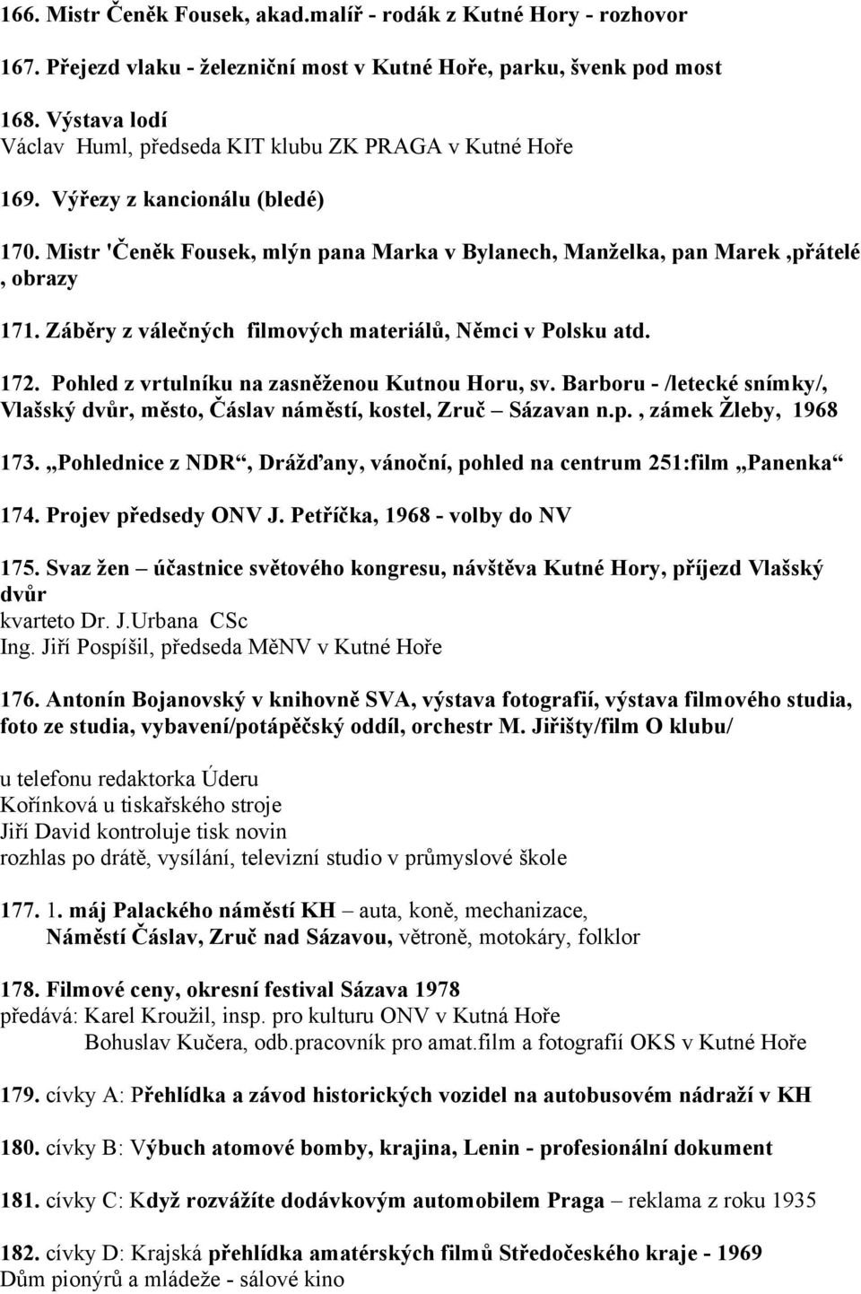 Záběry z válečných filmových materiálů, Němci v Polsku atd. 172. Pohled z vrtulníku na zasněženou Kutnou Horu, sv.