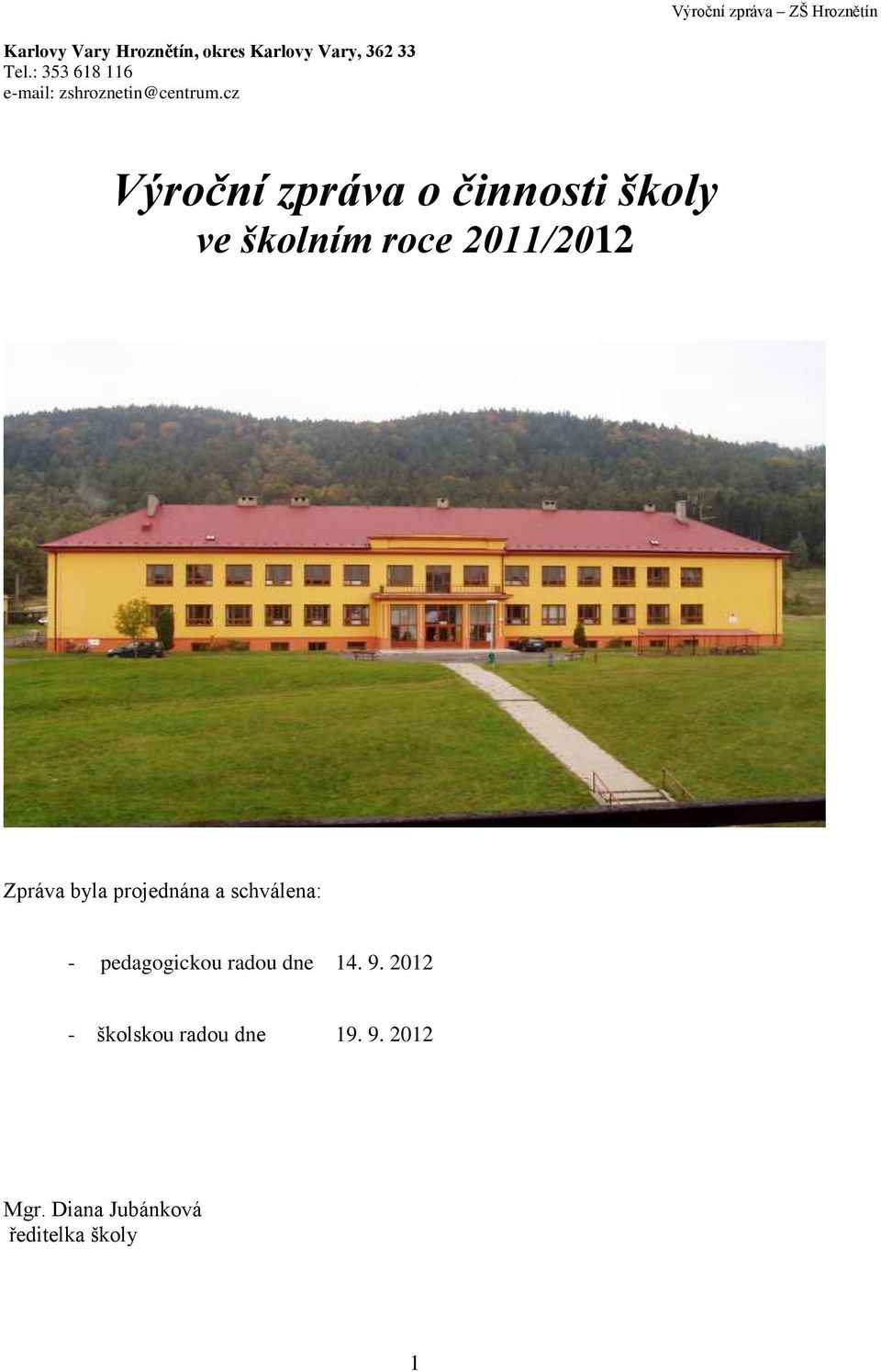 cz Výroční zpráva o činnosti školy ve školním roce 2011/2012 Zpráva byla