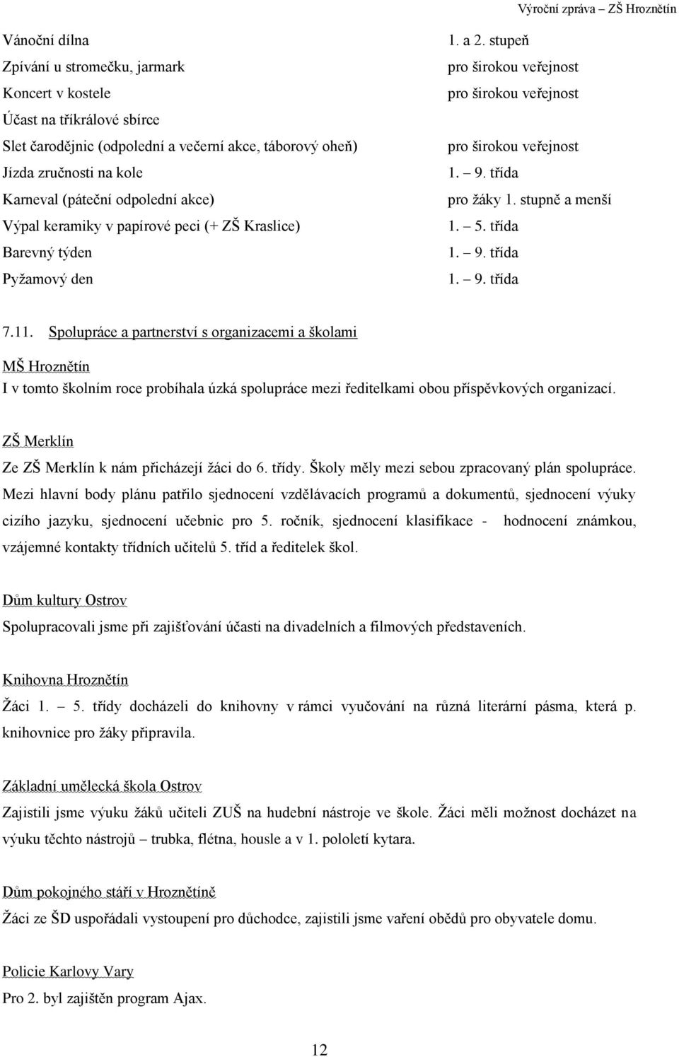 stupně a menší 1. 5. třída 1. 9. třída 1. 9. třída 7.11.