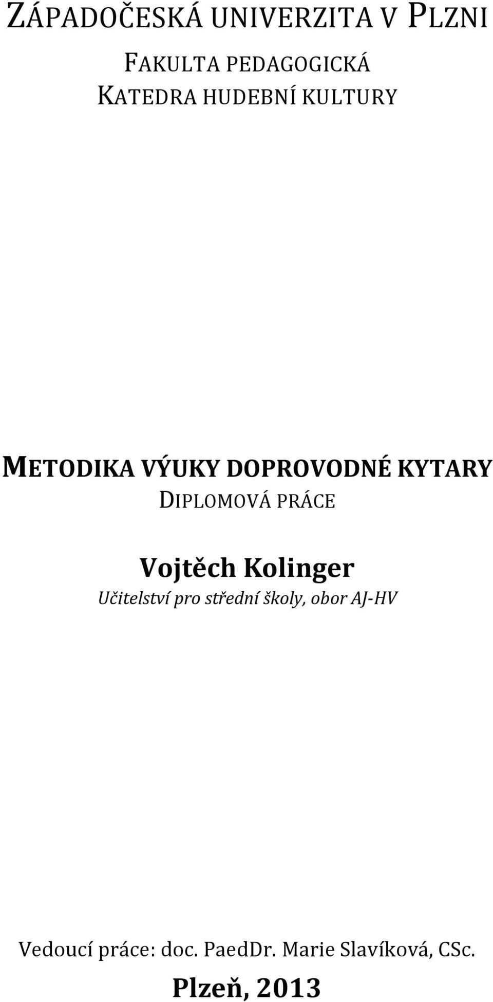 PRÁCE Vojtěch Kolinger Učitelství pro střední školy, obor