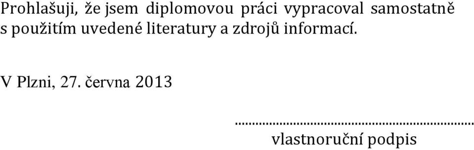 uvedené literatury a zdrojů informací.