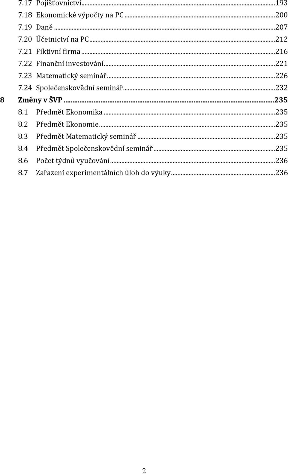 .. 232 8 Změny v ŠVP... 235 8.1 Předmět Ekonomika... 235 8.2 Předmět Ekonomie... 235 8.3 Předmět Matematický seminář.