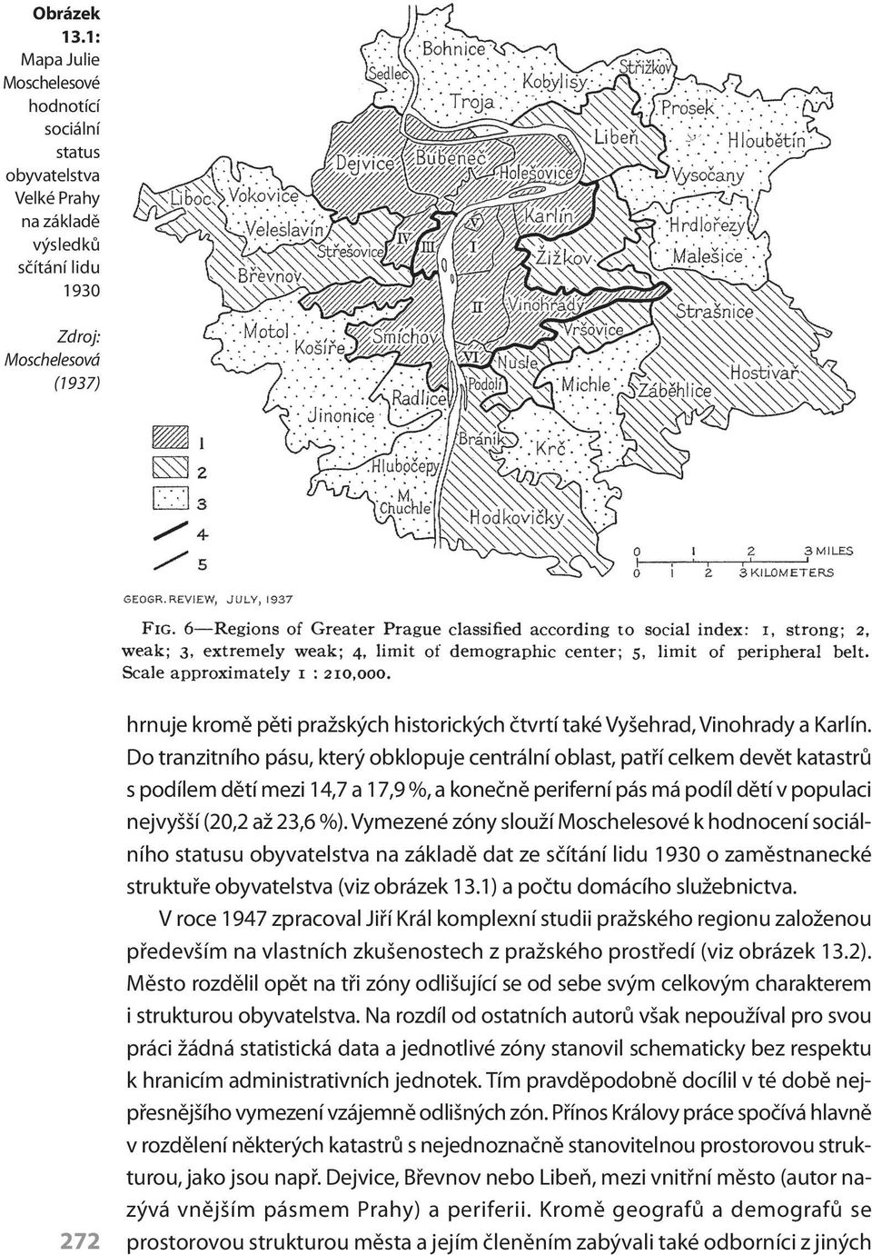 Vyšehrad, Vinohrady a Karlín.